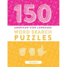 150 American Sign Language Word Search Puzzles: ASL Alphabet Fingerspelling Games (Volume 2)