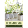 Herb Gardening: How To Grow Herbs Fast For Medical Uses: Gardening Books For Beginners