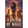 A Victim of Magic: Five Stories of Supernatural Carnage