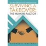 Surviving a Takeover: the Human Factor: Tips to Effectively Navigate Corporate and Management Change