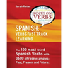 Spanish: Verbs Fast Track Learning: : The 100 most used Spanish verbs with 3600 phrase examples: past, present and future