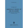 Aristotle's Theory of the Syllogism: A Logico-Philological Study of Book a of the Prior Analytics