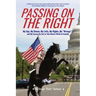 Passing On The Right: My Ups, My Downs, My Lefts, My Rights, My "Wrongs" ... and My Career (So Far) in this Bizarro World of Comedy