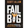 Fail Big, Expanded Edition: Fail Your Way to Success and Break All the Rules to Get There