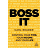 Boss It: Control Your Time, Your Income and Your Life