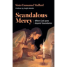 Scandalous Mercy: When God Goes Beyond Boundaries