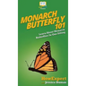 Monarch Butterfly 101: Learn About Monarch Butterflies In One Sitting