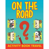 On The Road: Activity Book Travel