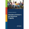 A Study Guide for Theodore Dreiser's An American Tragedy