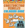 Construction Vehicles Coloring Book: Educational Names Big Signed Pictures with Numbers Amazing Gift for Begginers Kids Toddlers Filled set of Trucks,