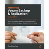 Mastering Veeam Backup & Replication - Second Edition: Secure backup with Veeam 11 for defending your data and accelerating your data protection strat