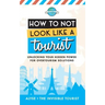 How to Not Look Like a Tourist: Unlocking Your Hidden Power for Overtourism Solutions