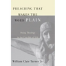 Preaching That Makes the Word Plain: Doing Theology in the Crucible of Life