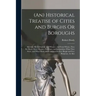 (An) Historical Treatise of Cities and Burghs Or Boroughs: Shewing Their Original, and Whence, and From Whom, They Recieved Their Liberties, Privilege