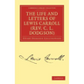 The Life and Letters of Lewis Carroll (Rev. C. L. Dodgson)