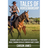 Tales Of Horsemanship: An Inside Look At The Secrets Of Successful Horse Training Revealed Through Short Stories