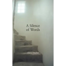A Silence of Words