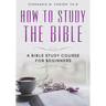 How To Study the Bible: A Bible Study Course for Beginners