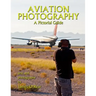 Aviation Photography: A Pictorial Guide