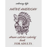 native american dream catcher coloring book for adult: Inspired By Native American Indian Cultures and Styles
