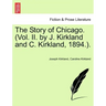 The Story of Chicago. (Vol. II. by J. Kirkland and C. Kirkland, 1894.).