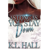 As Long as You Stay Down
