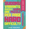 Sudoku Variants Puzzle Books One Puzzle Per Page Hard Difficulty Large Print: Sudoku X, Sudoku Hyper, Sudoku Twins, Sudoku Triathlon A, Sudoku Triathl