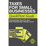 Taxes for Small Businesses QuickStart Guide: Understanding Taxes For Your Sole Proprietorship, Startup, & LLC