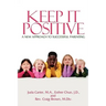 Keep It Positive: A New Approach to Successful Parenting