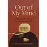 Out of My Mind: A Psychologist's Descent Into Madness and Back