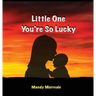Little One You're So Lucky