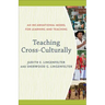 Teaching Cross-Culturally: An Incarnational Model for Learning and Teaching