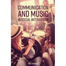 Communication and Music in Social Interaction