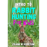 Intro to Rabbit Hunting for Kids