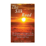 The Silk Road: The History and Legacy of the Trade Routes that Connected Europe and Asia