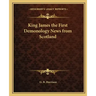 King James the First Demonology News from Scotland