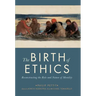 The Birth of Ethics
