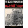 The Collinwood Tragedy: The Story of the Worst School Fire in American History
