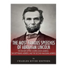 The Most Famous Speeches of Abraham Lincoln: The History of the Cooper Union Address, the Gettysburg Address, and the Second Inaugural Address