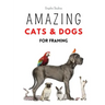 Amazing Cats and Dogs for Framing: Amazing pet photos, funny dogs and cats to frame