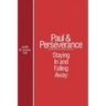 Paul and Perserverance: Staying in and Falling Away
