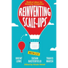 Reinventing Scale-Ups: Radical Ideas for Growing Companies