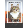 Picture Book Of Kittens For Dementia: A Gift Book for Alzheimer's Patients and Seniors with Dementia, A delightful picture book of 40 adorable kittens