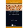 A Spotlight on the History of Ancient Egyptian Medicine