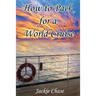 How To Pack for a World Cruise