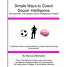 Simple Ways to Coach Soccer Intelligence: 20+ Exercises That Develop Soccer Intelligence in Players