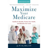 Maximize Your Medicare: 2020-2021 Edition: Qualify for Benefits, Protect Your Health, and Minimize Your Costs
