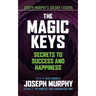 The Magic Keys: Secrets to Success and Happiness