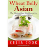 Wheat Belly Asian: The Gluten Free Cookbook for Asian Comfort Food