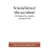 The spiritual doctrine of Father Louis Lallemant, of the Company of Jesus: preceded by some account of his life